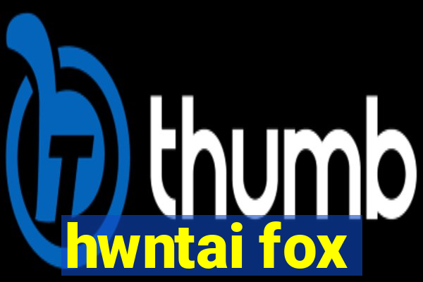 hwntai fox